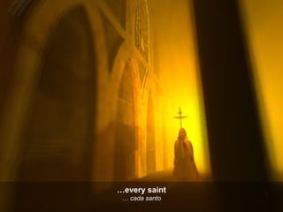 … every saint …  cada santo 