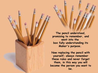 The pencil understood, promising to remember, and went into the  box fully understanding its Maker's purpose.    Now repla...