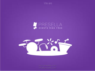 www.presella.com
info@presella.com
We are
 
