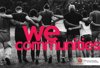 wecommunities
driven by community
for the community
by:
 