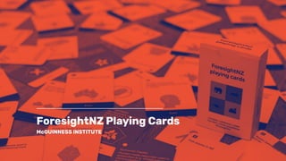 ForesightNZ Playing Cards
McGUINNESS INSTITUTE
 