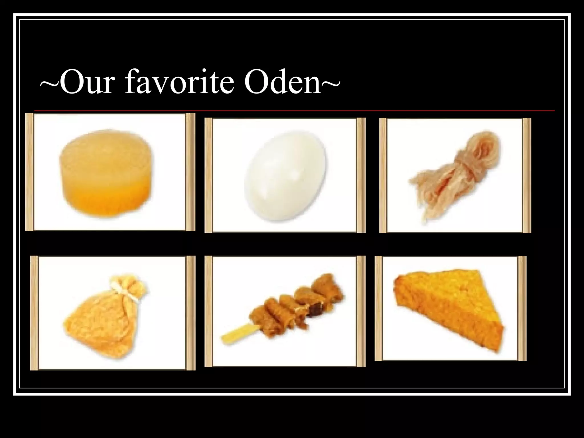 ~Our favorite Oden~