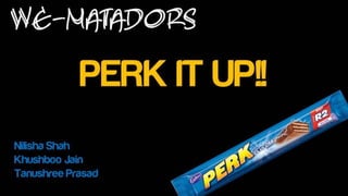 Perk it up!!