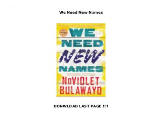 We Need New Names
DONWLOAD LAST PAGE !!!!
We Need New Names Visit Here : https://estradaro.blogspot.com/?book=0316230847
 