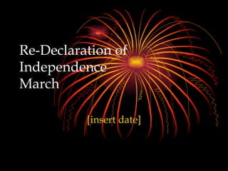 Re-Declaration of Independence  March  [insert date] 