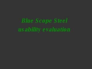 Blue Scope Steel usability evaluation 