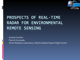 Amelia Franklin Patrick Coronado Direct Readout Laboratory, NASA Goddard Space Flight Center 