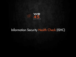 Information Security Health Check (ISHC)
 