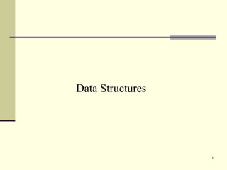 1
Data Structures
 