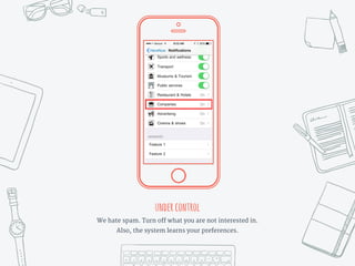 Place your screenshot here
undercontrol
We hate spam. Turn off what you are not interested in.
Also, the system learns your preferences.
 