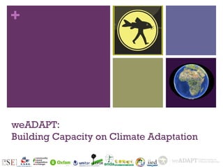 +




weADAPT:
Building Capacity on Climate Adaptation
 