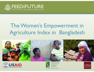 The Women’s Empowerment in
Agriculture Index in Bangladesh
 