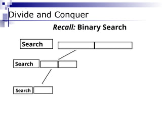 Search
Divide and Conquer
Search
Search
Recall: Binary Search
 