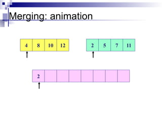 Merging: animation
4 8 10 12 2 5 7 11
2
 