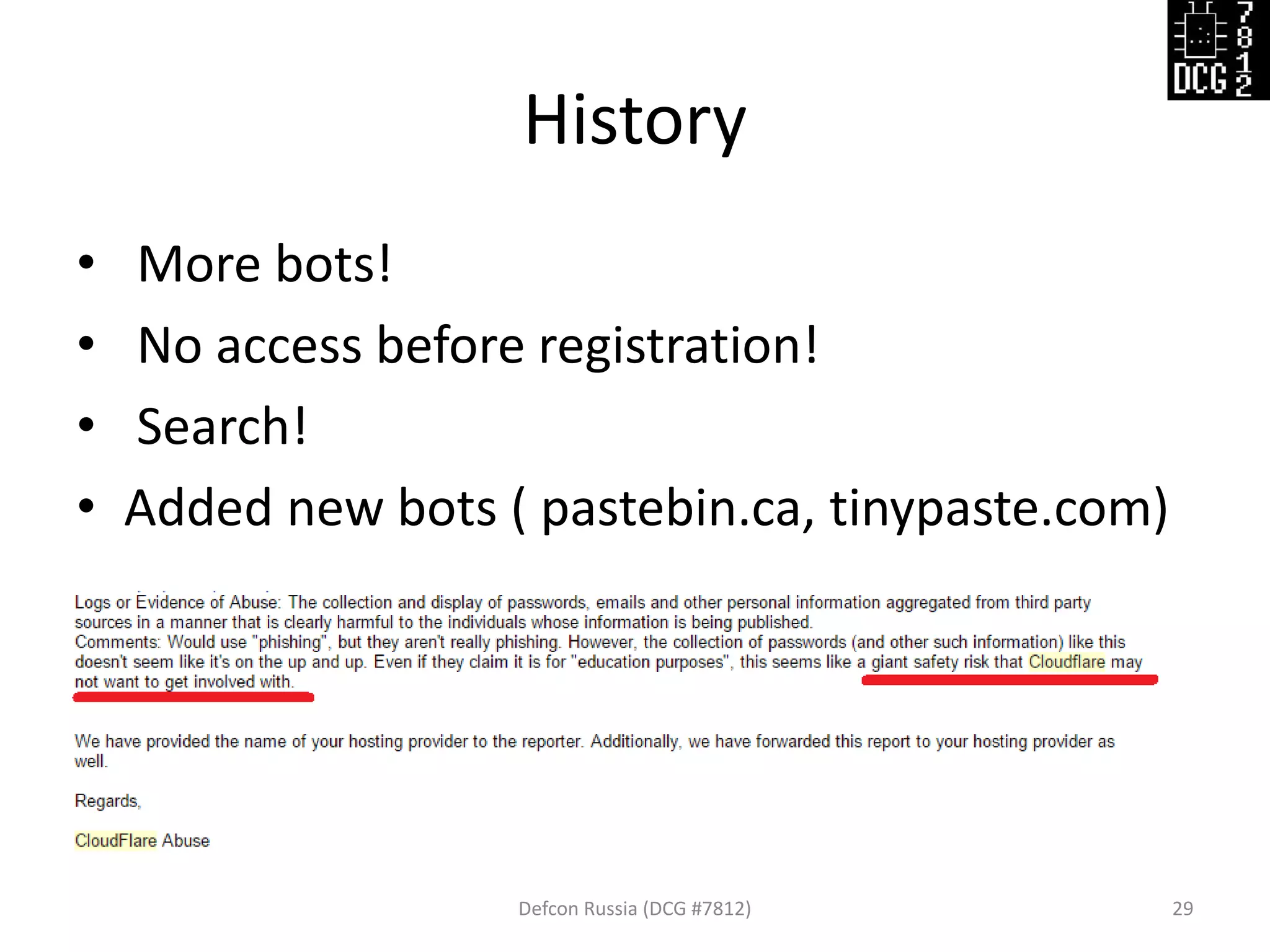 History
• More bots!
• No access before registration!
• Search!
• Added new bots ( pastebin.ca, tinypaste.com)
Defcon Russia (DCG #7812) 29
 