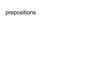 prepositions
 
