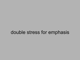 3.
auxiliary or modal substitutes or
includes the main verb
 