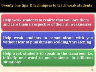 HOW TO TEACH WEAK STUDENTS 