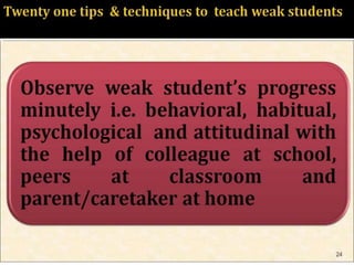 HOW TO TEACH WEAK STUDENTS 