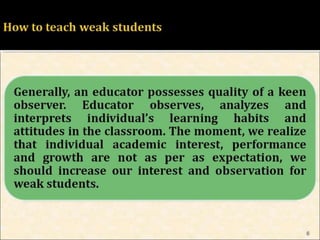 HOW TO TEACH WEAK STUDENTS 