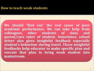 HOW TO TEACH WEAK STUDENTS 