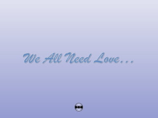 We all need_love