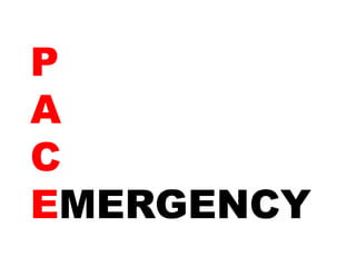 P
A
C
EMERGENCY
 