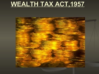 WEALTH TAX ACT,1957 
