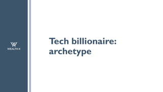 Tech billionaire:
archetype
 