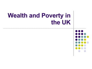 Wealth and Poverty in the UK 