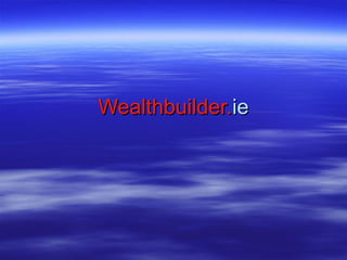 Wealthbuilder.ie
 