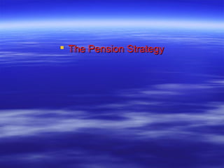  The Pension Strategy
 
