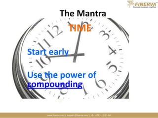 The MantraTIME	Start early	Use the power of compounding