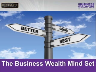 The Business Wealth Mind Set
 
