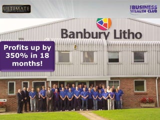 Profits up by
350% in 18
  months!
 