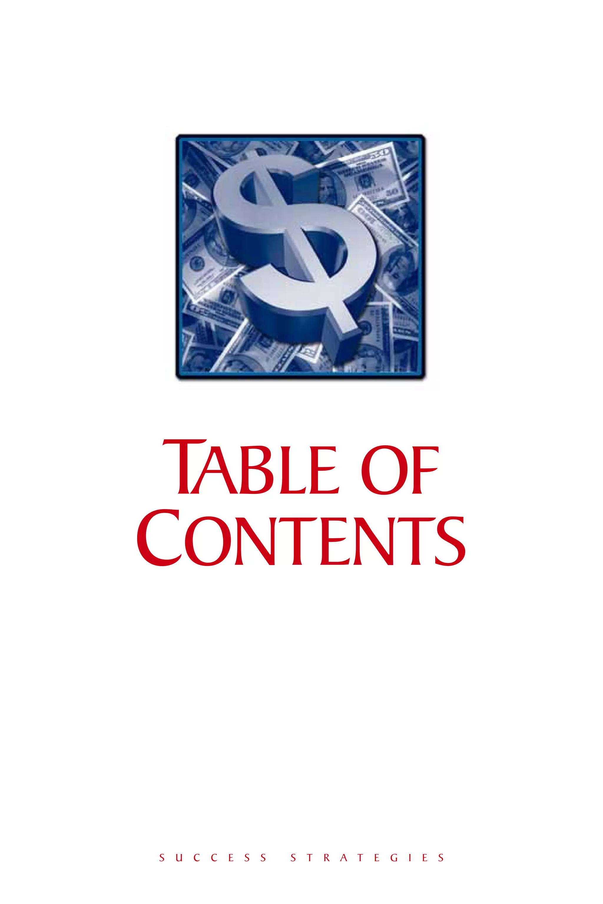 STOCK MARKET
  STRATEGIES




     TABLE OF
    CONTENTS


         S U C C E S S   S T R A T E G I E S
 