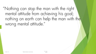 15 June
2015
Rev 1.9 Redistribution restricted
“Nothing can stop the man with the right
mental attitude from achieving his goal;
nothing on earth can help the man with the
wrong mental attitude.”
 