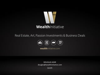 Zurich	
DOUGLAS	AZAR	
douglas@wealthinitiative.com	
 