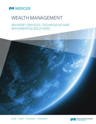 WEALTH MANAGEMENT
ADVISORY SERVICES, TECHNOLOGY AND
IMPLEMENTED SOLUTIONS
 