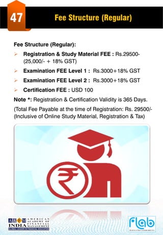 47 Fee Structure (Regular)
Fee Structure (Regular):
 Registration & Study Material FEE : Rs.29500-
(25,000/- + 18% GST)
 Examination FEE Level 1 : Rs.3000+18% GST
 Examination FEE Level 2 : Rs.3000+18% GST
 Certification FEE : USD 100
Note *: Registration & Certification Validity is 365 Days.
(Total Fee Payable at the time of Registration: Rs. 29500/-
(Inclusive of Online Study Material, Registration & Tax)
 