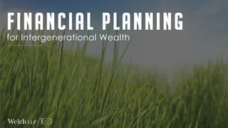 Financial Planningfor Intergenerational Wealth
 