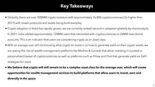 2
Key Takeaways
• Globally, there are over 900MM crypto investors with approximately 16,000 cryptocurrencies (3x higher th...