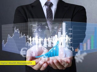 Digital	
  Wealth	
  Management
 