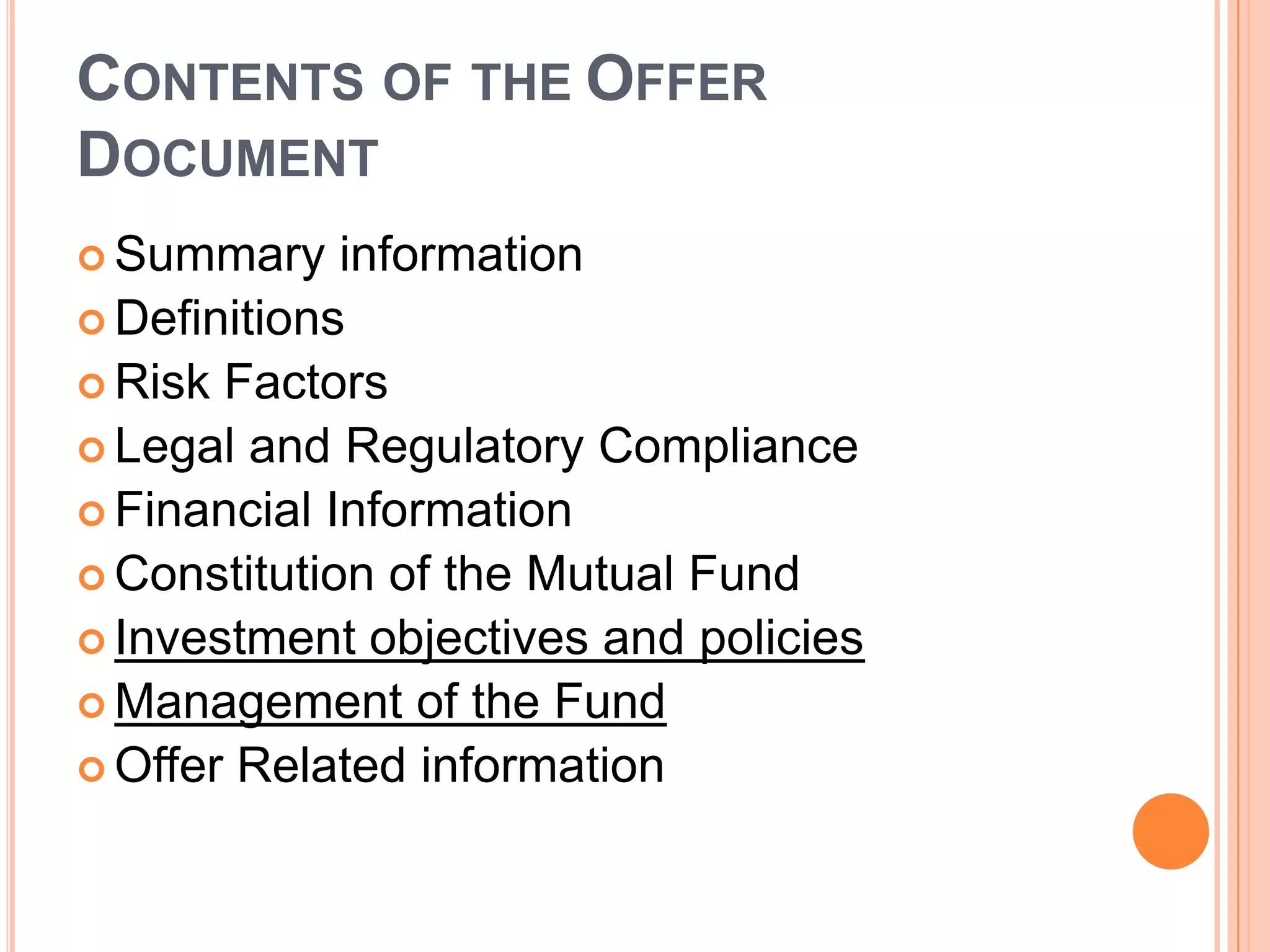 Contents of theOffer  DocumentSummary informationDefinitionsRisk FactorsLegal and Regulatory ComplianceFinancial InformationConstitution of the Mutual FundInvestment objectives and policiesManagement of the FundOffer Related information