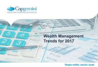 Wealth Management
Trends for 2017
 