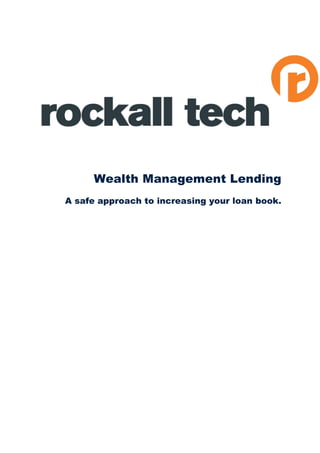 Wealth Management Lending
A safe approach to increasing your loan book.

 
