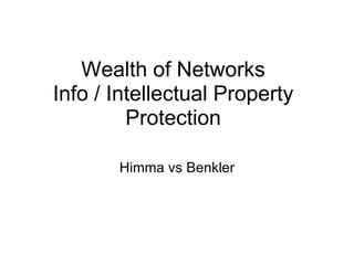 Wealth of Networks Info / Intellectual Property Protection Himma vs Benkler 