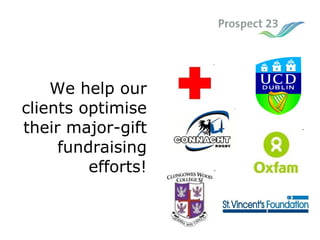 We help our clients optimise their major-gift fundraising efforts!     