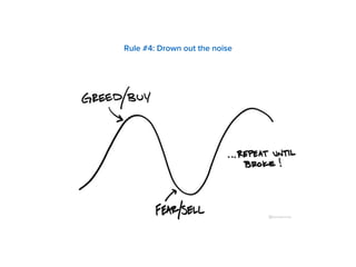 Rule #4: Drown out the noise 
 