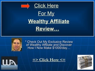 * Check Out My Exclusive Review of Wealthy Affiliate and Discover How I Now Make $1000/day… Review… Wealthy Affiliate For My Click Here => Click Here <= 